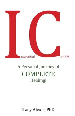 Intersticiálna cystitída: Osobná cesta za úplným uzdravením! - Interstitial Cystitis: A Personal Journey of Complete Healing!