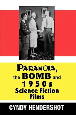Paranoja, bomba a vedecko-fantastické filmy 50. rokov - Paranoia, the Bomb, and 1950s Science Fiction Films