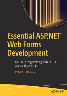 Základný vývoj webových formulárov ASP.NET: Vychádzajúc z tohto článku, je potrebné zdôrazniť, že programovanie webových foriem v jazyku C#, Sql, Ajax a JavaScript je úplne jednoduché. - Essential ASP.NET Web Forms Development: Full Stack Programming with C#, Sql, Ajax, and JavaScript