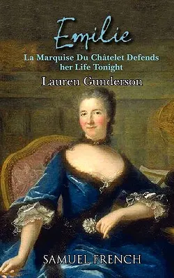 Emilie: Markíza Du Ch Telet dnes večer obhajuje svoj život - Emilie: La Marquise Du Ch Telet Defends Her Life Tonight