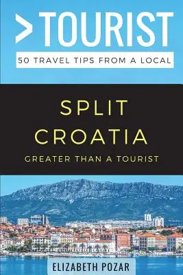 Viac ako turista - Split Chorvátsko: 50 cestovateľských tipov od miestnych obyvateľov - Greater Than a Tourist- Split Croatia: 50 Travel Tips from a Local