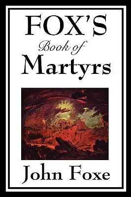 Foxova kniha mučeníkov - Fox's Book of Martyrs