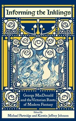 Informovanie inklúzií: George MacDonald a viktoriánske korene modernej fantasy - Informing the Inklings: George MacDonald and the Victorian Roots of Modern Fantasy