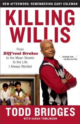 Zabíjanie Willisa: Od Diff'rent Strokes cez Mean Streets k životu, po ktorom som vždy túžil - Killing Willis: From Diff'rent Strokes to the Mean Streets to the Life I Always Wanted