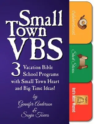 Malé mesto Vbs: Tri programy Vbs so srdcom malého mesta a nápadmi veľkej doby! - Small Town Vbs: Three Vbs Programs with Small Town Heart and Big Time Ideas!