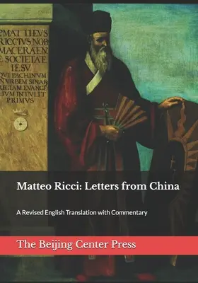 Matteo Ricci: Listy z Číny: Ricci: Revidovaný anglický preklad s komentárom - Matteo Ricci: Letters from China: A Revised English Translation with Commentary