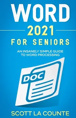 Word 2021 pre seniorov: Šialene jednoduchý sprievodca spracovaním textu - Word 2021 For Seniors: An Insanely Simple Guide to Word Processing