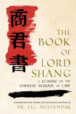 Kniha Pána Šanga. klasik čínskej právnickej školy. - The Book of Lord Shang. a Classic of the Chinese School of Law.