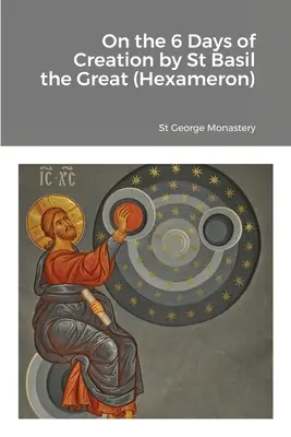 O šiestich dňoch stvorenia od svätého Bazila Veľkého (Hexameron) - On the 6 Days of Creation by St Basil the Great (Hexameron)