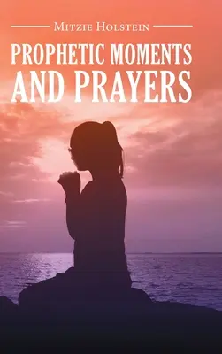 Prorocké chvíle a modlitby - Prophetic Moments And Prayers