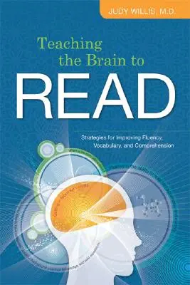 Výučba čítania mozgom: Stratégie na zlepšenie plynulosti, slovnej zásoby a porozumenia - Teaching the Brain to Read: Strategies for Improving Fluency, Vocabulary, and Comprehension