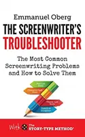 Scenárista na riešenie problémov: Najčastejšie problémy pri písaní scenárov a ako ich vyriešiť - The Screenwriter's Troubleshooter: The Most Common Screenwriting Problems and How to Solve Them