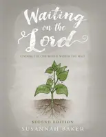 Čakanie na Pána: Nájsť toho, na ktorého sa oplatí čakať Druhé vydanie - Waiting on the Lord: Finding the One Who Is Worth the Wait Second Edition