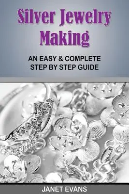 Výroba strieborných šperkov: Jednoduchý a kompletný sprievodca krok za krokom - Silver Jewelry Making: An Easy & Complete Step by Step Guide