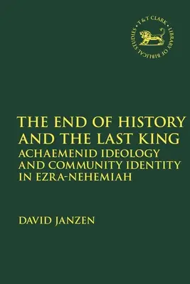 Koniec dejín a posledný kráľ: Achaemenidská ideológia a identita spoločenstva v Ezdrášovi-Nehemiášovi - End of History and the Last King: Achaemenid Ideology and Community Identity in Ezra-Nehemiah