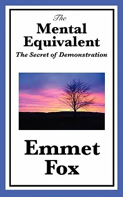 Mentálny ekvivalent: Tajomstvo demonštrácie - The Mental Equivalent: The Secret of Demonstration