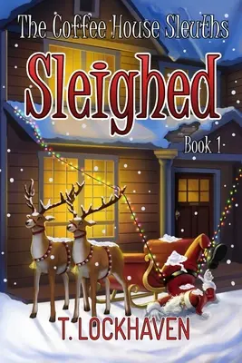 The Coffee House Sleuths (Pátranie v kaviarni): (Kniha 1) - The Coffee House Sleuths: Sleighed (Book 1)