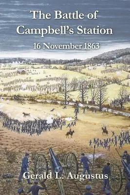 Bitka pri Campbellovej stanici: 16. novembra 1863 - The Battle of Campbell's Station: 16 November 1863