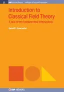 Úvod do klasickej teórie poľa: Prehliadka základných interakcií - Introduction to Classical Field Theory: A Tour of the Fundamental Interactions