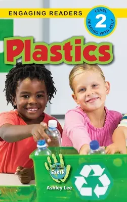Plasty: (Engaging Readers, Level 2) - Plastics: I Can Help Save Earth (Engaging Readers, Level 2)
