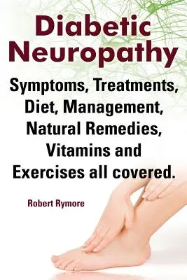 Diabetická neuropatia. Diabetická neuropatia Symptómy, liečba, diéta, manažment, prírodné prostriedky, vitamíny a cvičenia Všetko pokryté. - Diabetic Neuropathy. Diabetic Neuropathy Symptoms, Treatments, Diet, Management, Natural Remedies, Vitamins and Exercises All Covered.