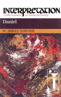 Daniel: Interpretácia: Biblický komentár na vyučovanie a kázanie - Daniel: Interpretation: A Bible Commentary for Teaching and Preaching