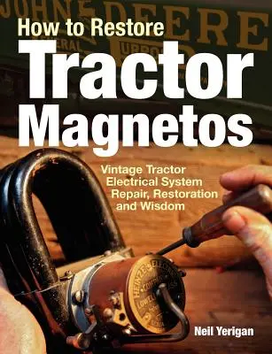 Ako obnoviť traktorové magnety: Oprava, renovácia a múdrosť elektrického systému historických traktorov - How to Restore Tractor Magnetos: Vintage Tractor Electrical System Repair, Restoration and Wisdom