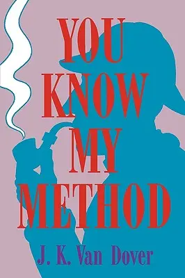 Poznáš moju metódu: Veda o detektívke - You Know My Method: The Science of the Detective