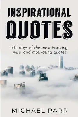 Inšpiratívne citáty: Kniha: 365 dní najinšpiratívnejších, najmúdrejších a najmotivujúcejších citátov - Inspirational Quotes: 365 days of the most inspiring, wise, and motivating quotes