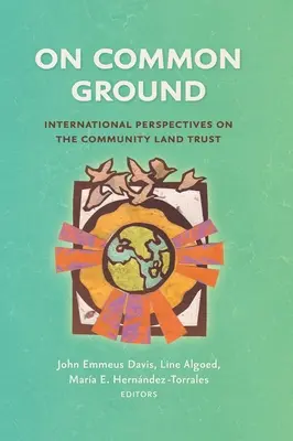 Na spoločnej pôde: Medzinárodné perspektívy komunitného pozemkového fondu - On Common Ground: International Perspectives on the Community Land Trust