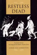 Nepokojní mŕtvi: Stretnutia medzi živými a mŕtvymi v starovekom Grécku - Restless Dead: Encounters Between the Living and the Dead in Ancient Greece