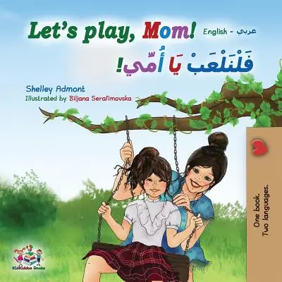 Poďme sa hrať, mami! Mami, mami (anglicko-arabská dvojjazyčná kniha) - Let's play, Mom!: English Arabic Bilingual Book
