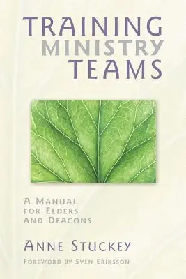 Školenie služobných tímov: Príručka pre starších a diakonov; predslov Sven Eriksson - Training Ministry Teams: A Manual for Elders and Deacons; Foreword by Sven Eriksson