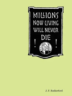 Milióny teraz žijúcich nikdy nezomrú! - Millions Now Living Will Never Die!