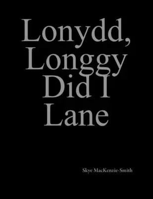 Lonydd, Longgy Did I Lane: 2. časť - Lonydd, Longgy Did I Lane: Part 2