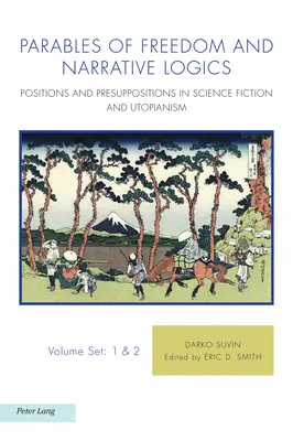 Podobenstvá slobody a naratívne logiky: Pozície a predpoklady vo vedeckej fantastike a utopizme - Parables of Freedom and Narrative Logics: Positions and Presuppositions in Science Fiction and Utopianism
