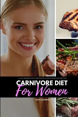 Mäsožravá diéta pre ženy: 14-dňový sprievodca pre začiatočníkov krok za krokom s vybranými receptami a plánom stravovania - Carnivore Diet for Women: A 14-Day Beginner's Step-by-Step Guide with Curated Recipes and a Meal Plan