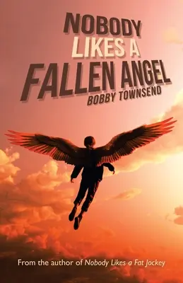 Nikto nemá rád padlého anjela: Autor knihy Nikto nemá rád tučného džokeja - Nobody Likes a Fallen Angel: Author of Nobody Likes a Fat Jockey