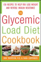 Glykemická diétna kuchárka: 150 receptov, ktoré vám pomôžu schudnúť a zvrátiť inzulínovú rezistenciu - The Glycemic-Load Diet Cookbook: 150 Recipes to Help You Lose Weight and Reverse Insulin Resistance