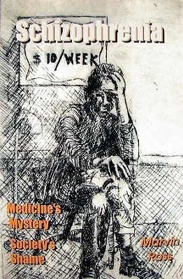 Schizofrénia: Záhada medicíny - hanba spoločnosti - Schizophrenia: Medicine's Mystery - Society's Shame