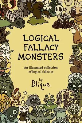 Logické klamné príšery: Ilustrovaný sprievodca logickými omylmi - Logical Fallacy Monsters: An illustrated guide to logical fallacies