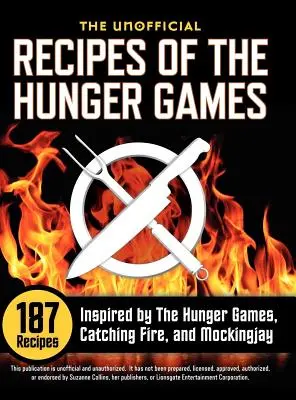 Neoficiálne recepty z Hunger Games: 187 receptov inšpirovaných filmami Hunger Games, Catching Fire a Mockingjay - Unofficial Recipes of the Hunger Games: 187 Recipes Inspired by the Hunger Games, Catching Fire, and Mockingjay