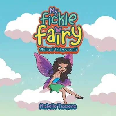 Moja vrtkavá víla: Čo chceš? - My Fickle Fairy: What Is It That You Want?