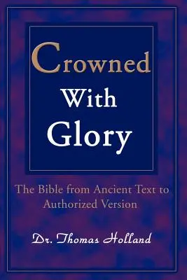Korunovaný slávou: Biblia od starovekého textu po autorizovanú verziu - Crowned with Glory: The Bible from Ancient Text to Authorized Version