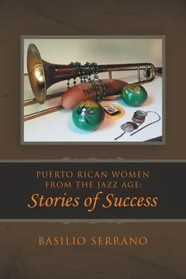 Portoričanky z jazzového veku: Príbehy úspechu - Puerto Rican Women from the Jazz Age: Stories of Success