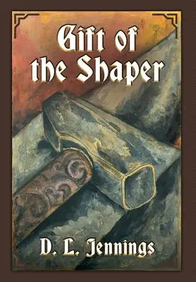 Darček od tvarovateľa: Prvá kniha série HIGHGLADE - Gift of the Shaper: Book One of the HIGHGLADE Series