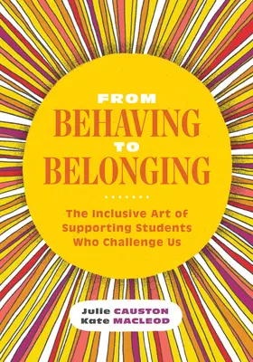 Od správania k príslušnosti: Inkluzívne umenie podpory žiakov, ktorí sú pre nás výzvou - From Behaving to Belonging: The Inclusive Art of Supporting Students Who Challenge Us