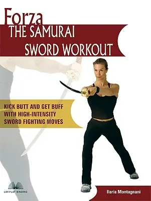 Cvičenie so samurajským mečom Forza: Samaura: nakopni zadok a získaj svalnatú postavu vďaka vysoko intenzívnym bojovým pohybom s mečom - Forza the Samurai Sword Workout: Kick Butt and Get Buff with High-Intensity Sword Fighting Moves