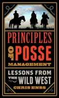 Princípy riadenia posádky: Poučenie zo starého Západu pre dnešných lídrov - Principles of Posse Management: Lessons from the Old West for Today's Leaders