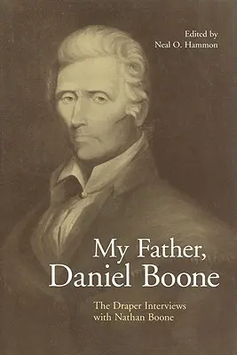 Môj otec, Daniel Boone: Draperove rozhovory s Nathanom Boonom - My Father, Daniel Boone: The Draper Interviews with Nathan Boone